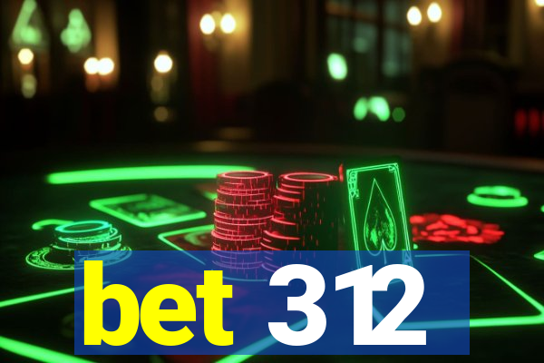 bet 312